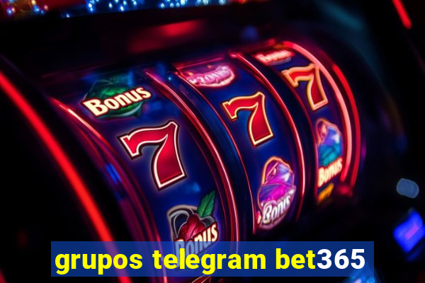 grupos telegram bet365